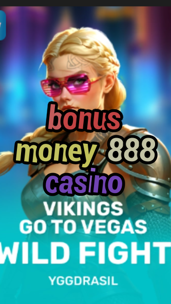 bonus money 888 casino-fqqjrm9vrme7zzjgfjql.com