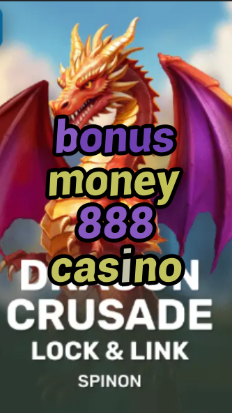 bonus money 888 casino-fqqjrm9vrme7zzjgfjql.com