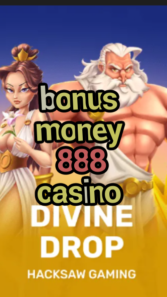 bonus money 888 casino-fqqjrm9vrme7zzjgfjql.com